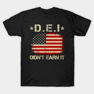 DEI Didn't Earn It Funny Humor T-Shirt